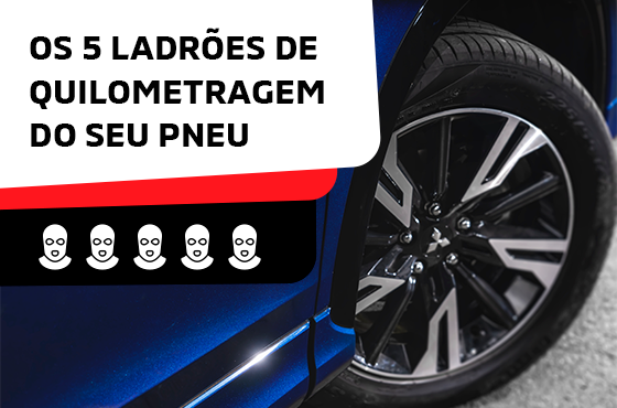 Os 5 ladrões de quilometragem do seu pneu